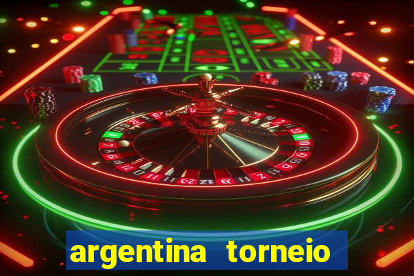 argentina torneio betano tabela