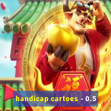 handicap cartoes - 0.5