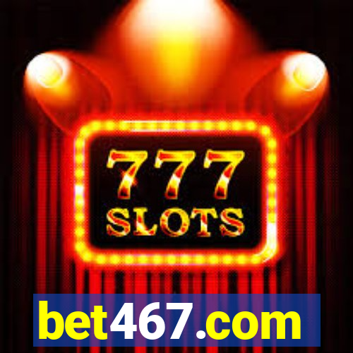 bet467.com