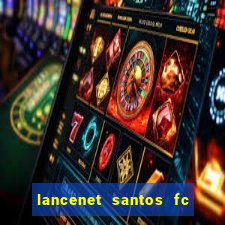 lancenet santos fc ultimas noticias