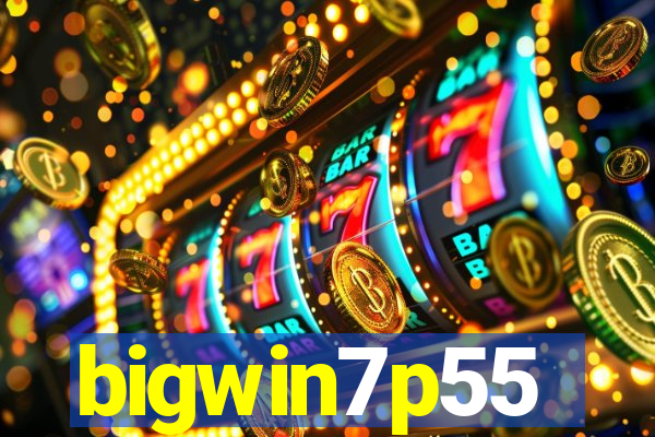 bigwin7p55