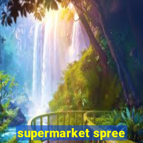 supermarket spree