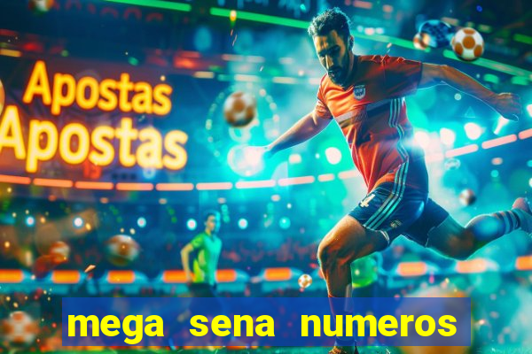 mega sena numeros que mais saem