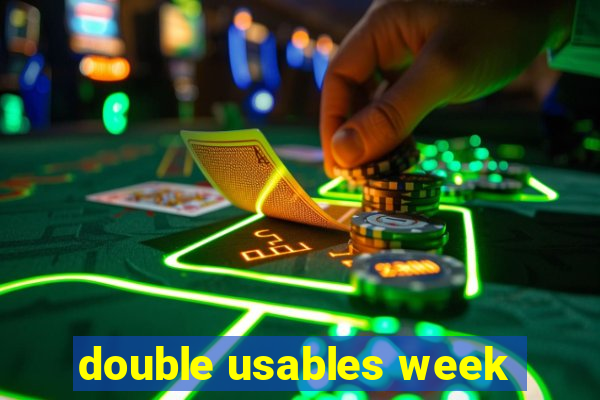 double usables week