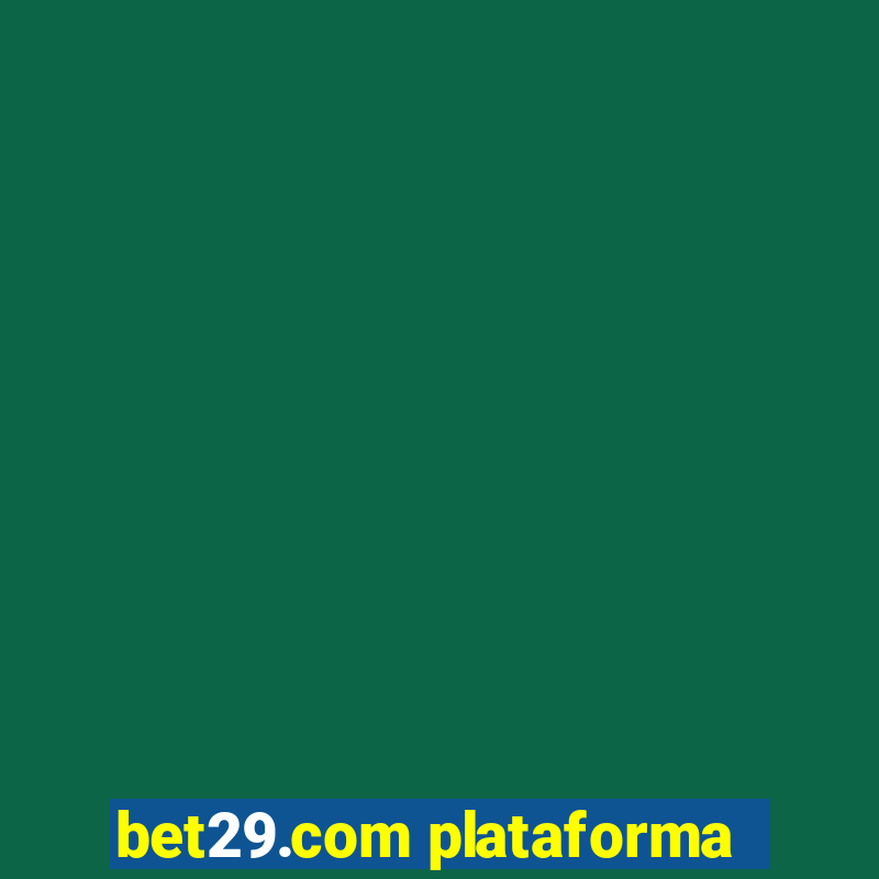 bet29.com plataforma