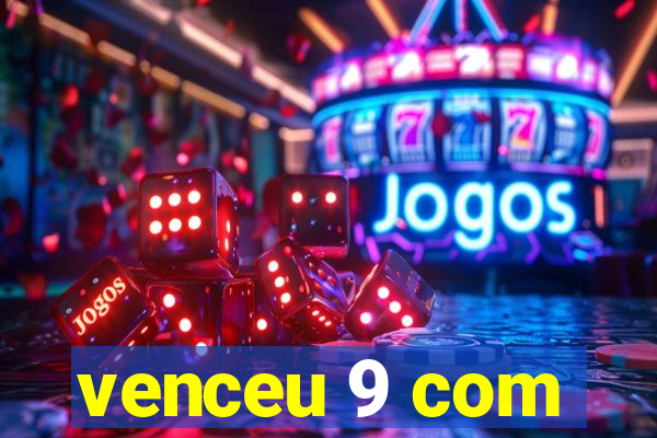 venceu 9 com