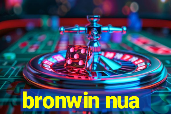 bronwin nua