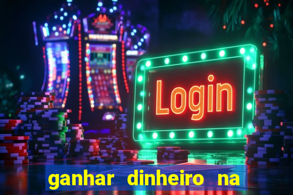 ganhar dinheiro na internet jogando