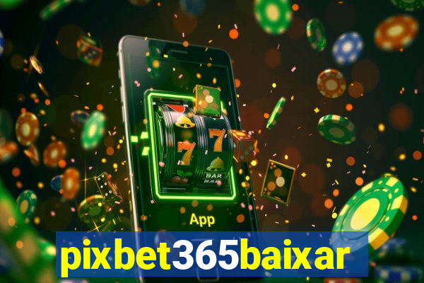 pixbet365baixar