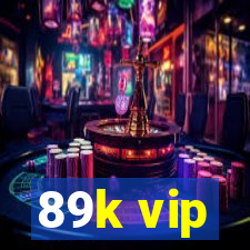 89k vip