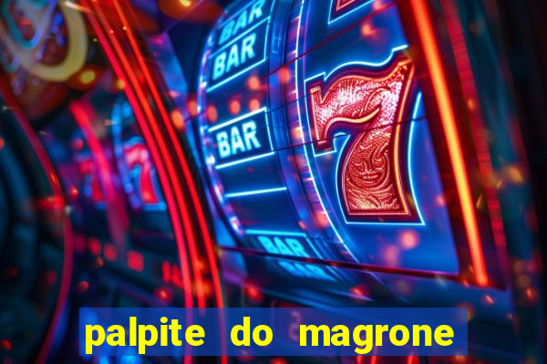 palpite do magrone para federal