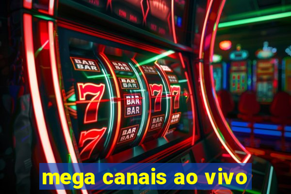 mega canais ao vivo