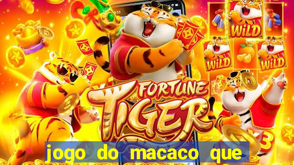 jogo do macaco que ganha dinheiro