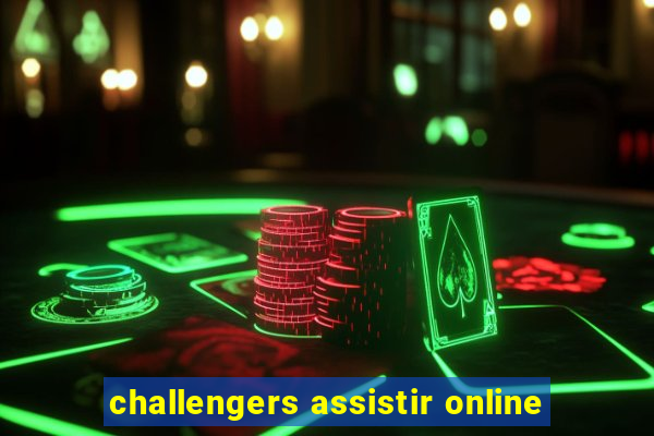 challengers assistir online