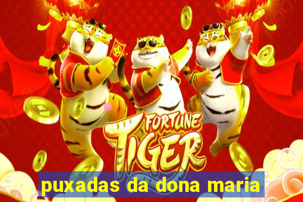 puxadas da dona maria