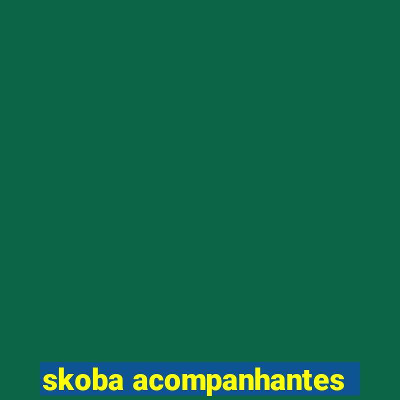 skoba acompanhantes