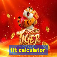 tft calculator