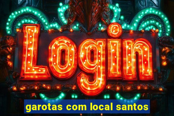 garotas com local santos