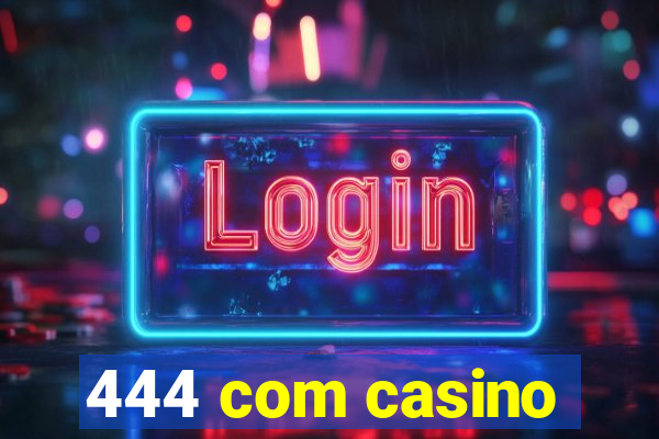 444 com casino