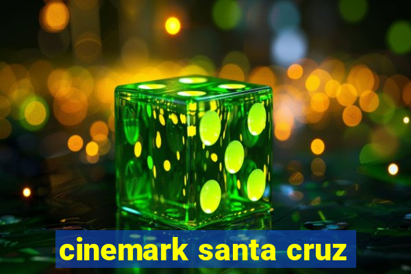 cinemark santa cruz