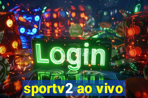 sportv2 ao vivo