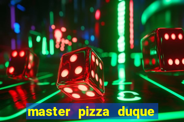 master pizza duque de caxias parque fluminense