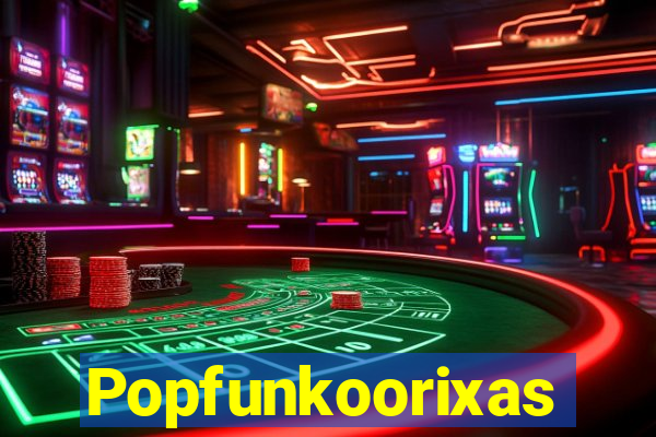 Popfunkoorixas