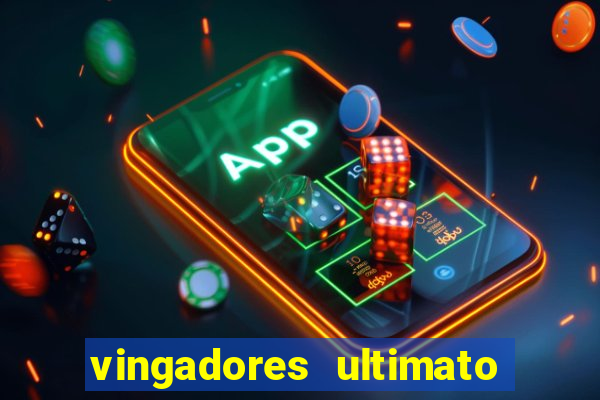 vingadores ultimato completo dublado gratis