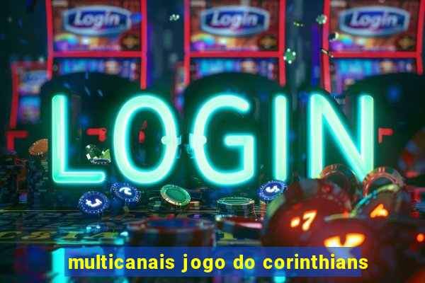 multicanais jogo do corinthians