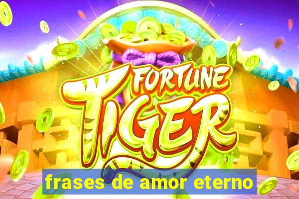 frases de amor eterno