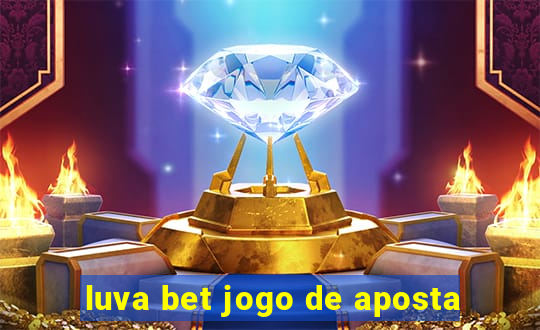 luva bet jogo de aposta