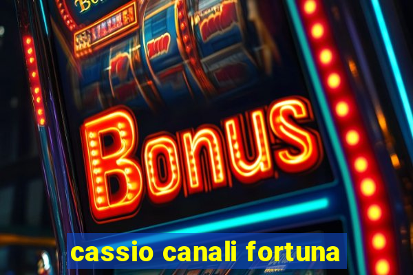 cassio canali fortuna