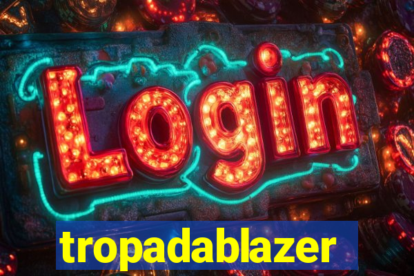 tropadablazer