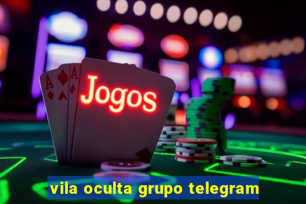 vila oculta grupo telegram