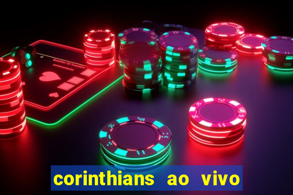 corinthians ao vivo multi multicanal