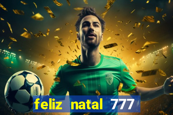 feliz natal 777 plataforma login