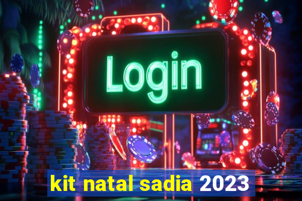 kit natal sadia 2023