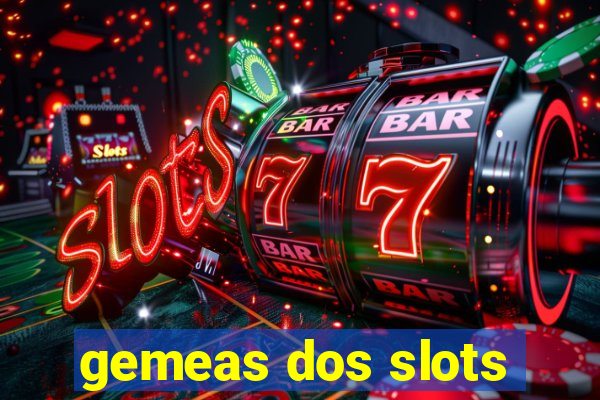 gemeas dos slots