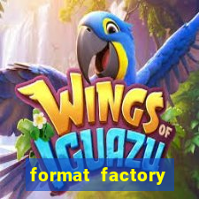 format factory windows 7