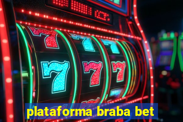 plataforma braba bet