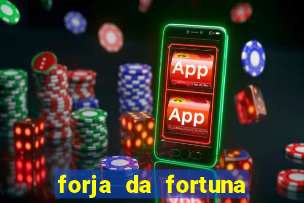 forja da fortuna é confiável