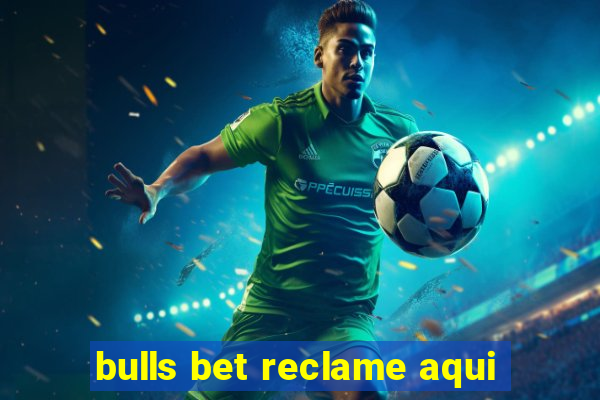 bulls bet reclame aqui