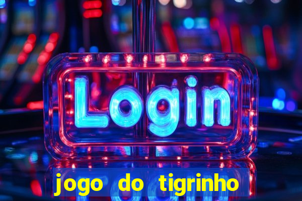 jogo do tigrinho casa chinesa é confiável