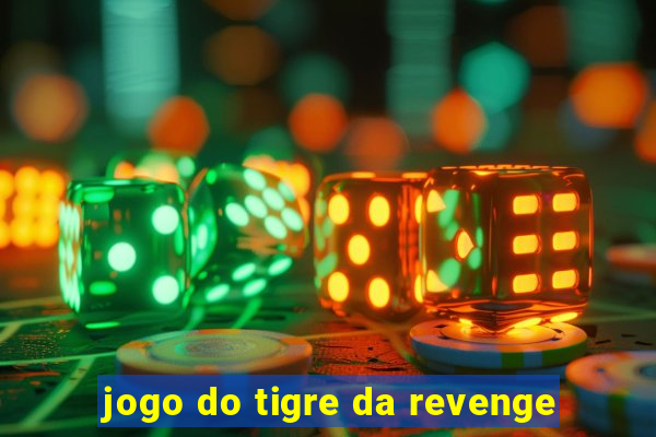 jogo do tigre da revenge