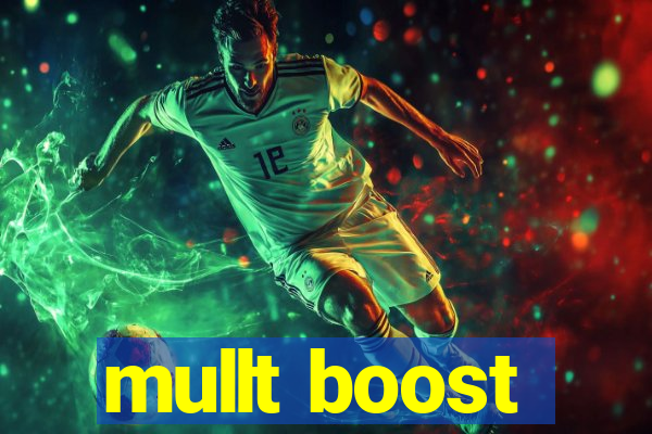 mullt boost