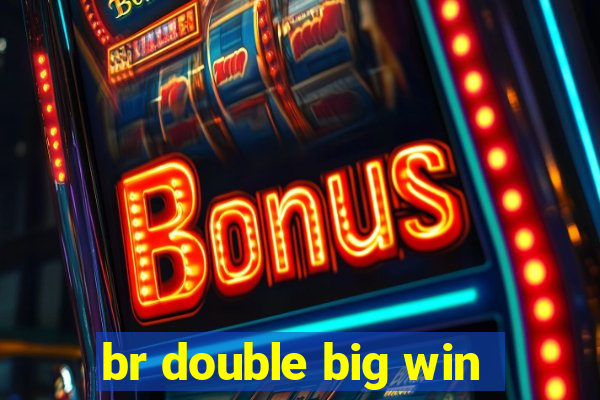 br double big win