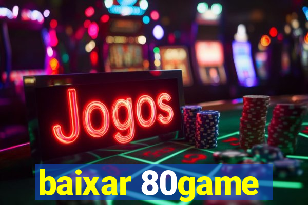 baixar 80game