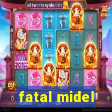 fatal midel