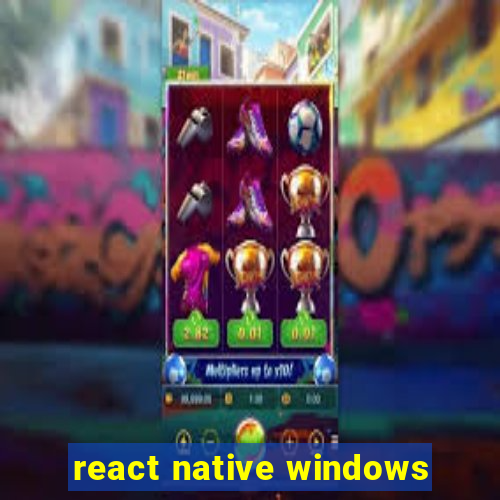 react native windows