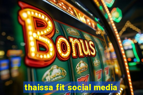 thaissa fit social media